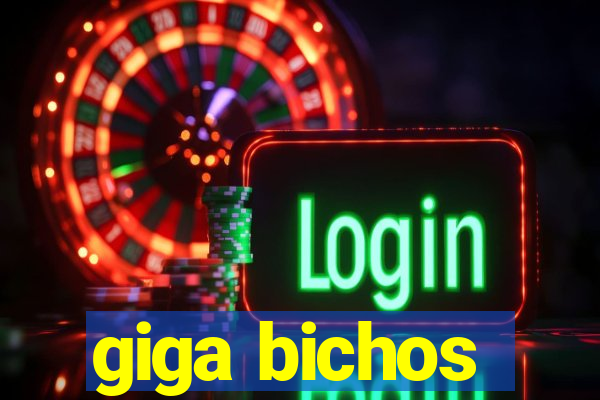 giga bichos